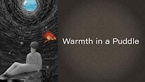 Warmth in a Puddle