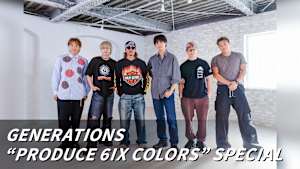GENERATIONS “PRODUCE 6IX COLORS” SPECIAL