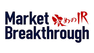 ～攻めのIR～ Market Breakthrough