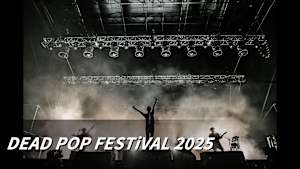 【見逃し】DEAD POP FESTiVAL 2025