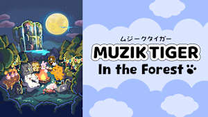 MUZIK TIGER In the Forest