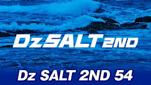 【追/見】Dz SALT 2ND 54