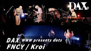 DAX WWW presents dots FNCY ／ Kroi