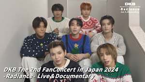 DKB The 2nd FanConcert in Japan 2024 -Radiance- Live＆Documentary