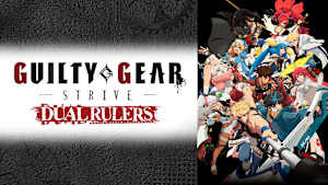 GUILTY GEAR STRIVE： DUAL RULERS