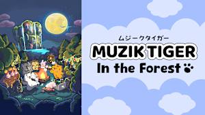 MUZIK TIGER In the Forest