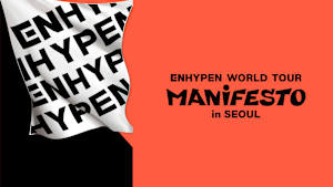 ENHYPEN WORLD TOUR ＜MANIFESTO＞ in SEOUL