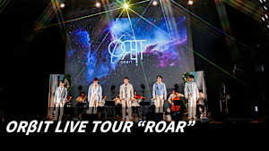 【見逃し】ORβIT LIVE TOUR “ROAR”