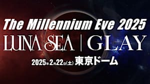 LUNA SEA｜GLAY 「The Millennium Eve 2025」