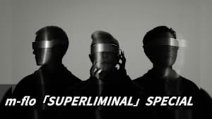 【見逃し】m-flo「SUPERLIMINAL」SPECIAL