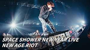 SPACE SHOWER NEW YEAR LIVE NEW AGE RIOT