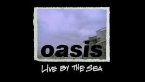 オアシス Live by The Sea