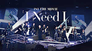 INI THE MOVIE『I Need I』