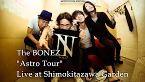The BONEZ”Astro Tour” Live at Shimokitazawa Garden