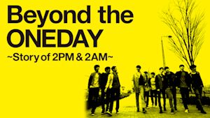 Beyond the ONEDAY ～Story of 2PM ＆ 2AM～
