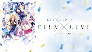 HoneyWorks 10th Anniversary “LIP×LIP FILM×LIVE”