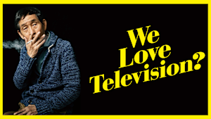 We Love Television？