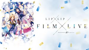 HoneyWorks 10th Anniversary “LIP×LIP FILM×LIVE”